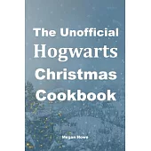 The Unofficial Hogwarts Christmas Cookbook