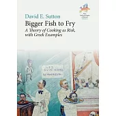 Bigger Fish to Fry: A Theory of Cooking as Risk, with Greek Examples