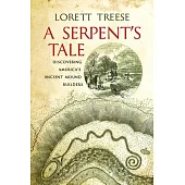 A Serpent’’s Tale: Discovering America’’s Ancient Mound Builders