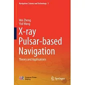 X-Ray Pulsar-Based Navigation: Theory and Applications