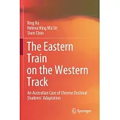The Eastern Train on the Western Track: An Australian Case of Chinese Doctoral Students’’ Adaptation