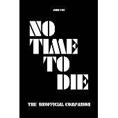 No Time to Die - The Unofficial Companion