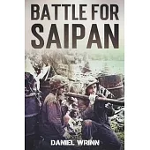 Battle for Saipan: 1944 Pacific D-Day in the Mariana Islands