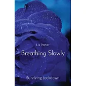 Breathing Slowly: Surviving Lockdown