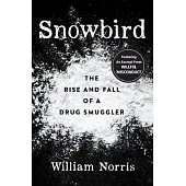 Snowbird: The Rise and Fall of a Drug Smuggler