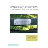Transgressive Utopianism: Essays in Honor of Lucy Sargisson