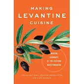 Making Levantine Cuisine: Modern Foodways of the Eastern Mediterranean