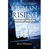 Human Rising: The Prohibitionist Psychosis and its Constitutional Implications