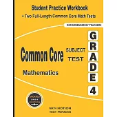 Common Core Subject Test Mathematics Grade 4: Student Practice Workbook + Two Full-Length Common Core Math Tests