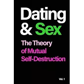Dating and Sex: The Theory of Mutual Self-Destruction: The Theory of Mutual Self-Destruction