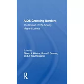 AIDS Crossing Borders: The Spread of HIV Among Migrant Latinos