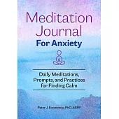 Meditation Journal for Anxiety: Daily Meditations, Prompts, and Practices for Finding Calm