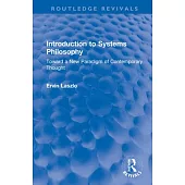 Introduction to Systems Philosophy: Toward a New Paradigm of Contemporary Thought