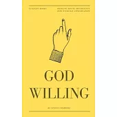 God Willing: Bringing Divine Sovereignty into Everyday Conversation