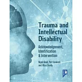 Trauma and Intellectual Disability: Acknowledgement, Identification & Intervention