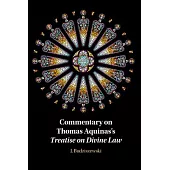 Commentary on Thomas Aquinas’’s Treatise on Divine Law
