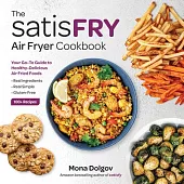 Satisfry: Simply Delicious, Satisfying, Fast Air Fryer Recipes