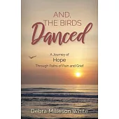 And the Birds Danced: A Journey of Hope Through Paths of Shattered Dreams