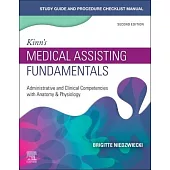 Study Guide for Kinn’’s Medical Assisting Fundamentals: Administrative and Clinical Competencies with Anatomy & Physiology