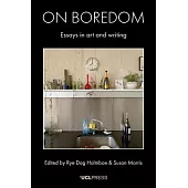 On Boredom: Essays in Art and Writing
