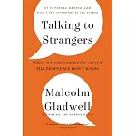 Talking to Strangers: What We Should Know about the People We Don’’t Know
