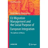 Eu Migration Management and the Social Purpose of European Integration: The Spillover of Misery