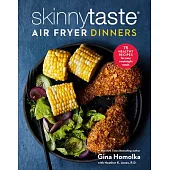Skinnytaste Air Fryer Dinners: 75 Healthy, Fast Recipes for Easy Weeknight Meals