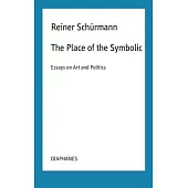 The Place of the Symbolic: Essays on Art and Politics