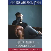 Quit Your Worrying! (Esprios Classics)