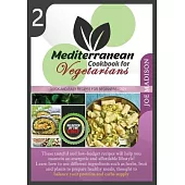 Mediterranean Cookbook for Vegetarians Vol.2: These tasteful and low-budget recipes will help you maintain an energetic and affordable lifestyle! Lear