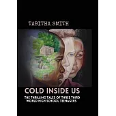Cold Inside Us: The Thrilling Tales of Three High School Teenagers
