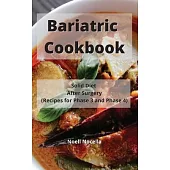 Bariatric Cookbook: Solid Diet After Surgery (Recipes for Phase 3 and Phase 4)