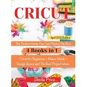 Cricut: The Perfect Guide You Can’’t Find in The Box! The Bible: - 4 books in 1 - Cricut for Beginners + Maker Guide + Design S