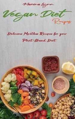 Vegan Diet Recipes: Delicious Meatless Recipes for your Plant-Based Diet