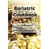Bariatric Cookbook: Snack and Dessert Recipes for Life Before and After Surgery