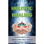 Holistic Healing: Complementary Therapies That Treat the Whole Person