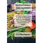 Mediterranean Diet Cookbook: The Most Complete Guide to Boost Your Slimming Down Process with The Best Healthy and Tasty Mediterranean Diet Recipes