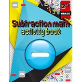 Subtraction math activity book: Math Subtraction Problems/ Activity Book for Kids/ Math Practice Problems for Grades 2