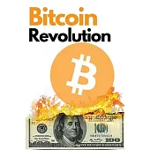Bitcoin Revolution: The Ultimate Bitcoin and Blockchain Guide to Master the World of Cryptocurrency and Take Advantage of the 2021 Bull Ru
