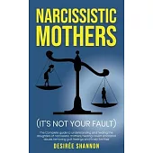 Narcissistic Mothers: The Complete Guide to Understanding and Healing the Daughters of Narcissistic Mothers, Healing Covert Emotional Abuse,