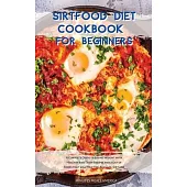 Sirtfood Diet Cookbook for Beginners: A Complete Guide to Losing Weight with Healthy and Tasty Recipes and a List of Foods that will Help You Activate