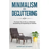 Minimalism and Decluttering - 2 Books in 1: The Easier Way of Life as a Minimalist - Decluttering and Organizing for Families