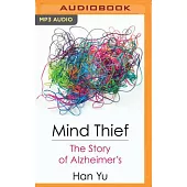 Mind Thief: The Story of Alzheimer’’s
