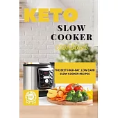 Keto Slow Cooker Cookbook: The Best High-Fat, Low Carb Slow Cooker Recipes