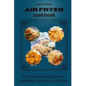 Air Fryer Cookbook: The 50 Quick and Easy Meals to do Comfortably at Home with your Air Fryer