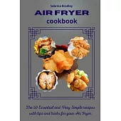 Air Fryer Cookbook: The Most Incredible and Satisfying Recipes to do at Home using your Air Fryer