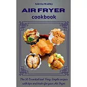 Air Fryer Cookbook: The Most Incredible and Satisfying Recipes to do at Home using your Air Fryer