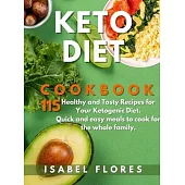 Keto Diet Cookbook: 115 Healthy and Tasty Recipes for Your Ketogenic Diet. Quick and easy meals to cook for the whole family.