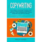 Copywriting: The Ultimate Strategies to Boost Your Sales. Learn Effective Techniques to Persuade Your Customers with Content Market