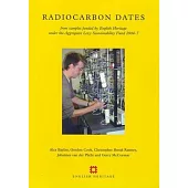 Radiocarbon Dates: From Samples Funded by English Heritage Under the Aggregates Sustainability Fund 2004-7